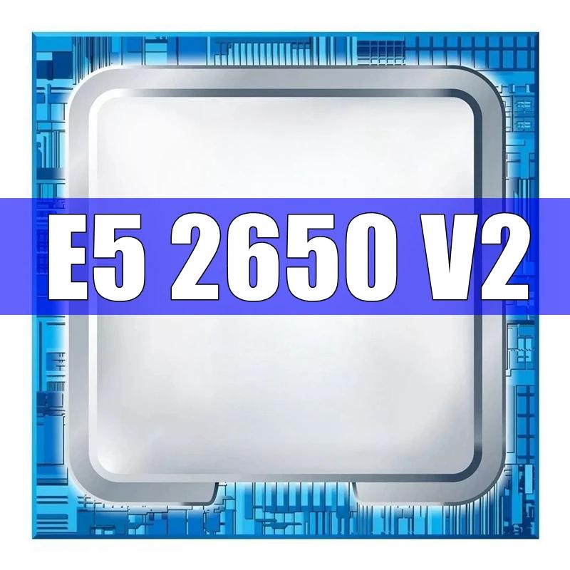 XEON E5 2650 V2 2650V2, 2.6GHz 8 ھ 16  μ, L3 = 20M 95W LGA 2011 CPU